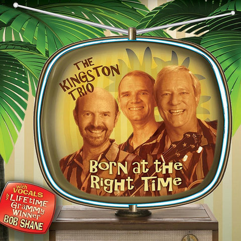 The Kingston Trio- Born At The Right Time